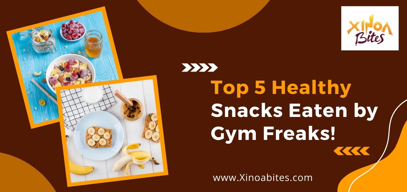 Top 5 Healthy Snacks Eaten by Gym Freaks