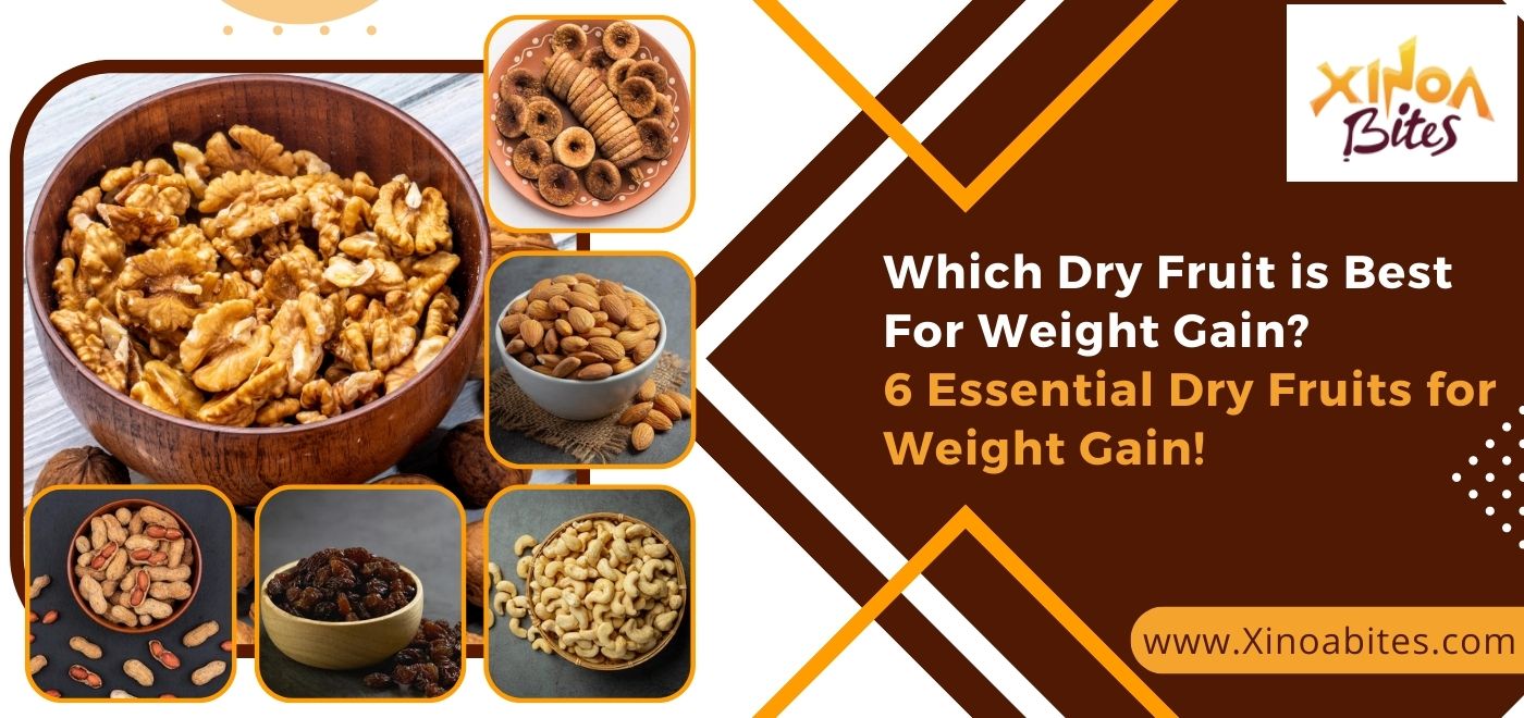 Which Dry Fruit is Best For Weight Gain? 6 Essential Dry Fruits!